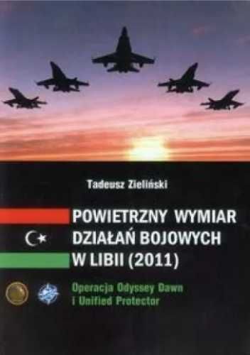 Powietrzny wymiar działań bojowych w Libii (2011) - Tadeusz Zieliński
