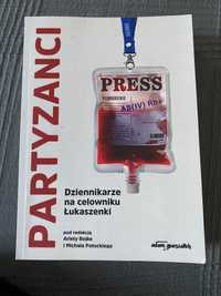 PARTYZANCI. Dziennikarze na celowniku Łukaszenki