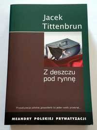 Z deszczu pod rynnę, Prywatyzacja polskiej gospodarki, TITTENBRUN, T 3