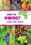 Jaki to owoc? Atlas dla dzieci. SBM