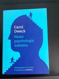 Carol Dweck  - Nowa psychologia sukcesu