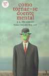 16268

Como Tornar-se Doente Mental
de J. L. Pio Abreu