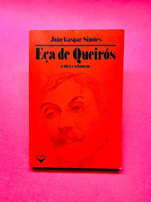 Eça de Queiroz, A Obra e o Homem - João Simões