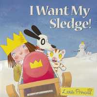 NOWA Little Princess I Want My Sledge!	Tony Ross po angielsku
