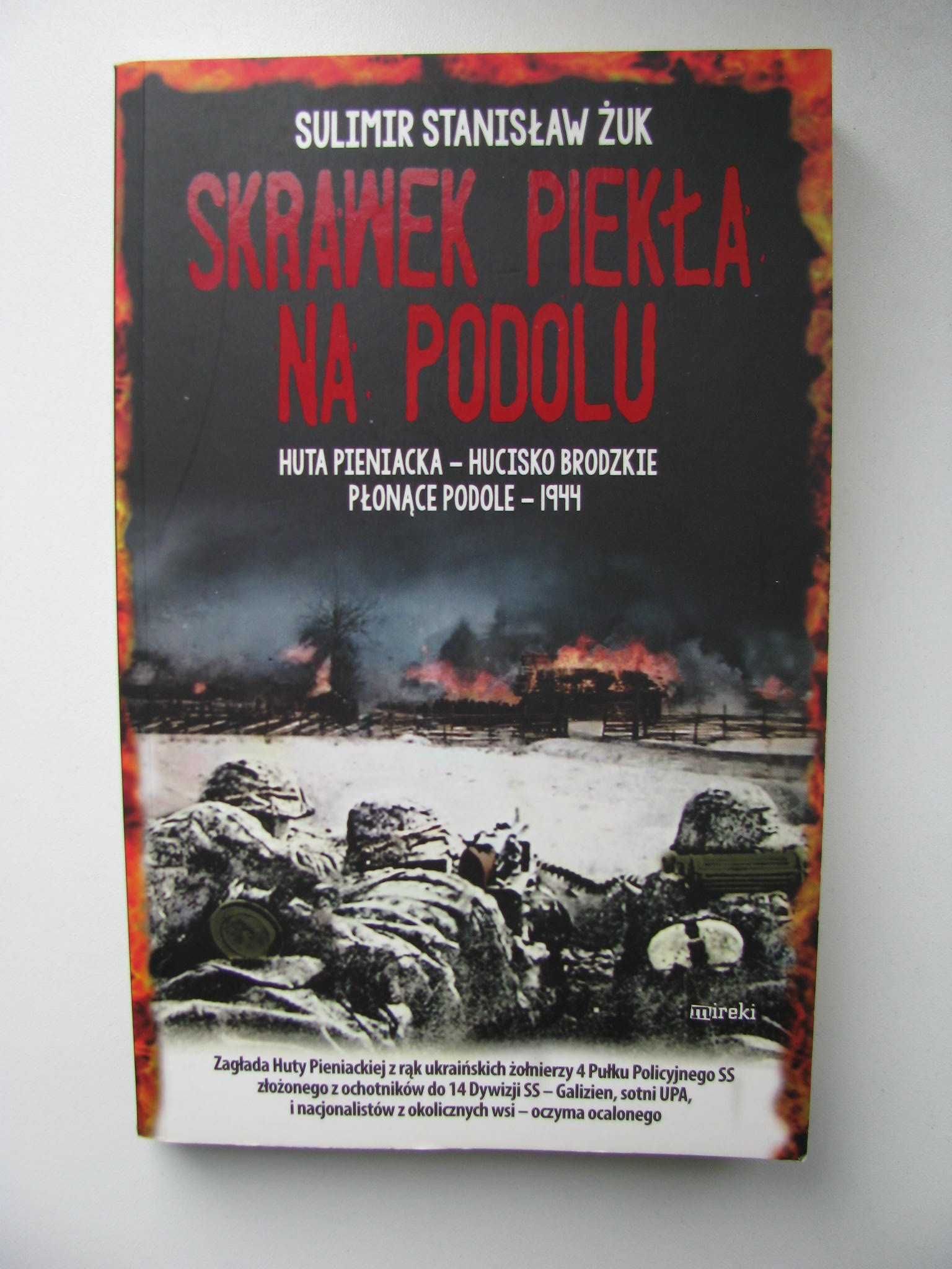 Skrawek piekła na Podolu: Huta Pieniacka - Sulimir Stanisław Żuk.