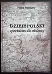 Dzieje Polski opowiedziane dla młodzieży - Feliks Koneczny