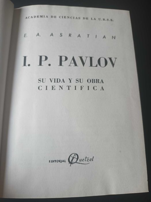 "I.P. Pavlov - Su Vida y Su Obra Cientifica" por E.A. Asratian