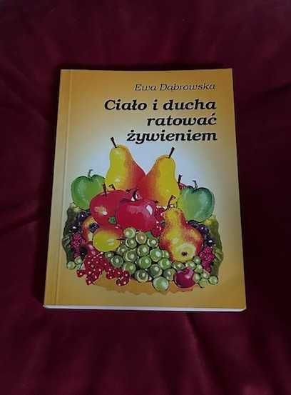 „Ciało i ducha ratować żywieniem” Ewa Dąbrowska 2002