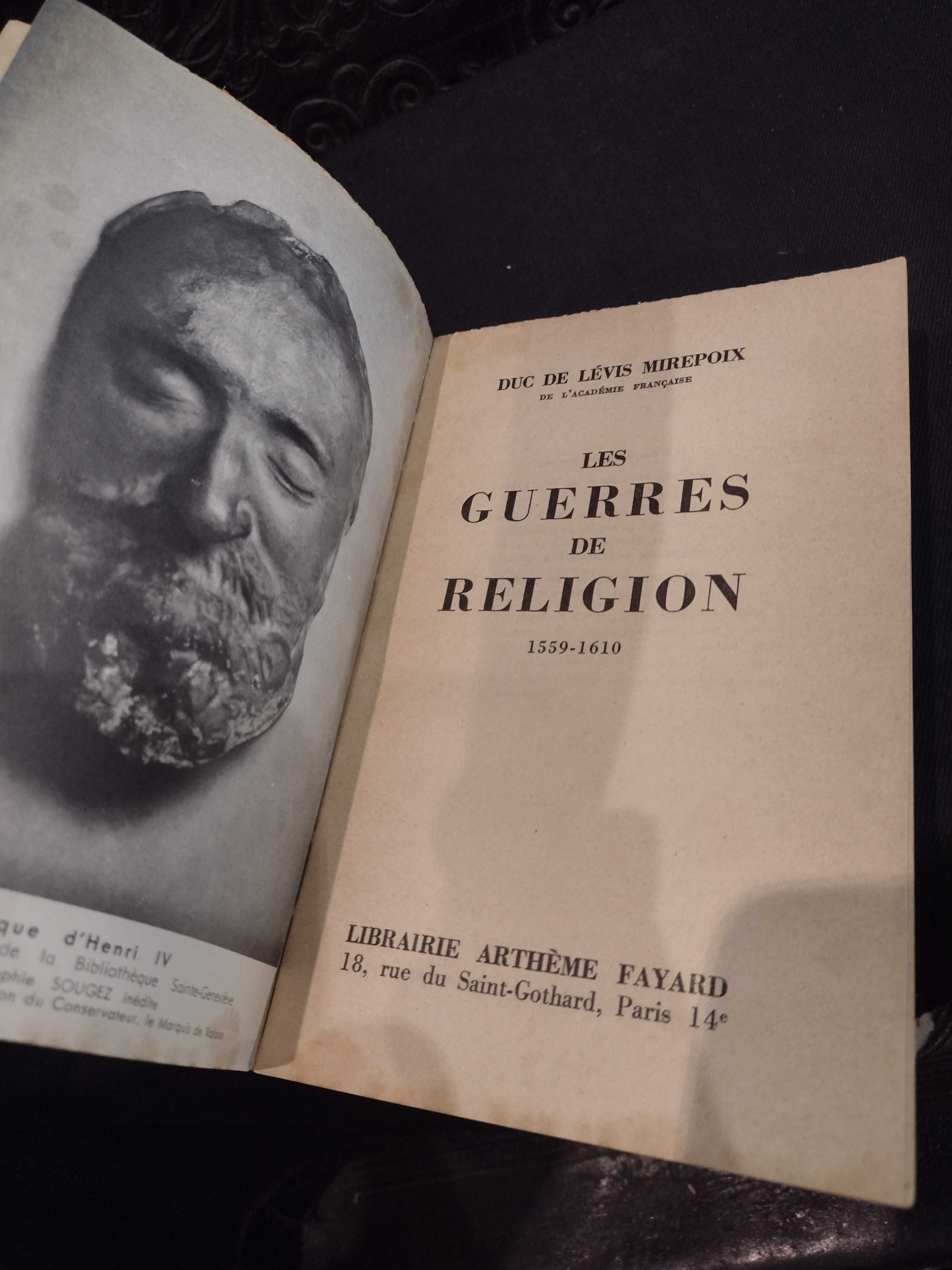 Les Guerres de Religion 1559/1610 Duc. de Lévis Mirepoix