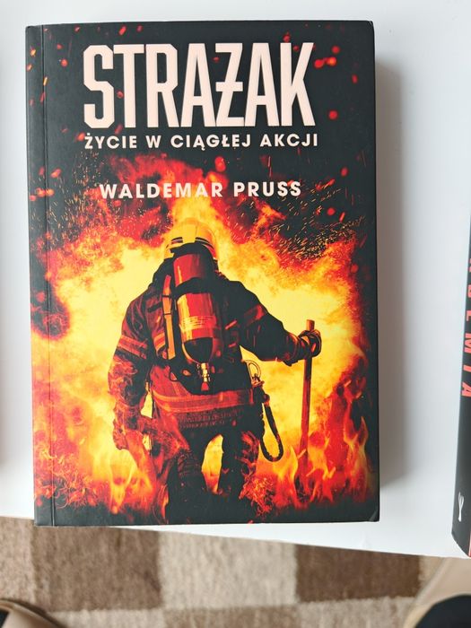 Strażak. Życie w ciągłej akcji