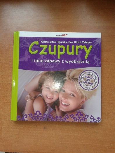 Czupury i inne zabawy z wyobraźnią - Odeta Moro Figurska, Ewa Urlich