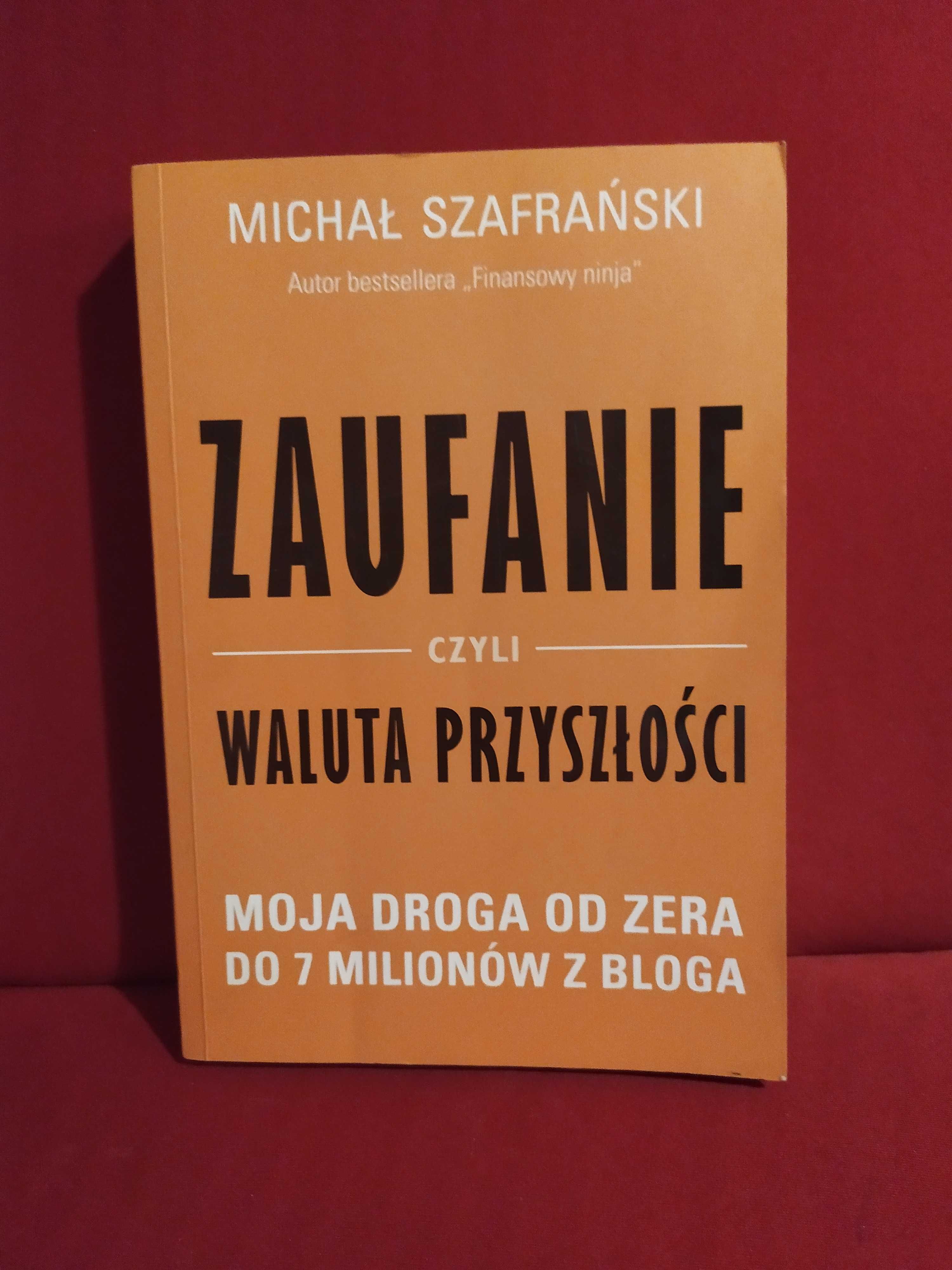 Zaufanie czyli waluta przyszłości- M.Szafrański (z autografem pisarza)