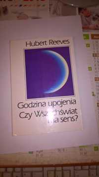 Czy Wszechświat ma sens?  Godzina upojenia 
Hubert Reeves