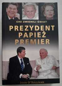 Prezydent papież premier Oni zmienili świat John O'Sullivan + książka