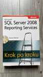 SQL Server 2008 Reporting Services. Krok po kroku – Stacia Misner
