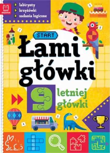 Łamigłówki 9 - letniej główki. Labirynty.. w.2 - praca zbiorowa