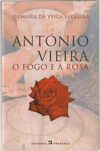 António Vieira – O fogo e a rosa-Seomara da Veiga Ferreira