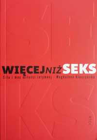 Więcej niż seks. Siła i moc miłości intymnej Magdalena Kleczyńska RTCK