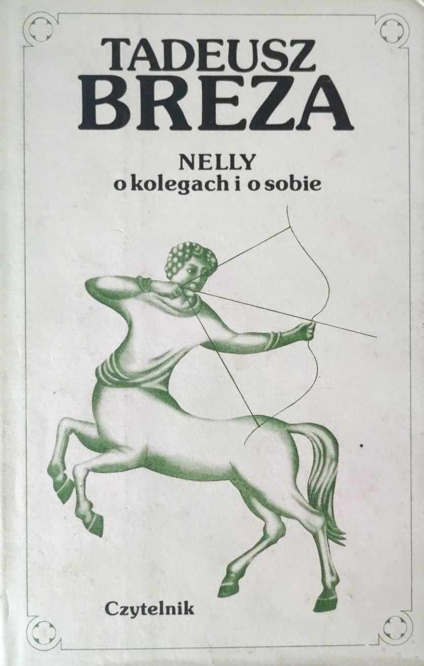 Nelly o kolegach i o sobie. Wspomnienia i eseje - Tadeusz Breza