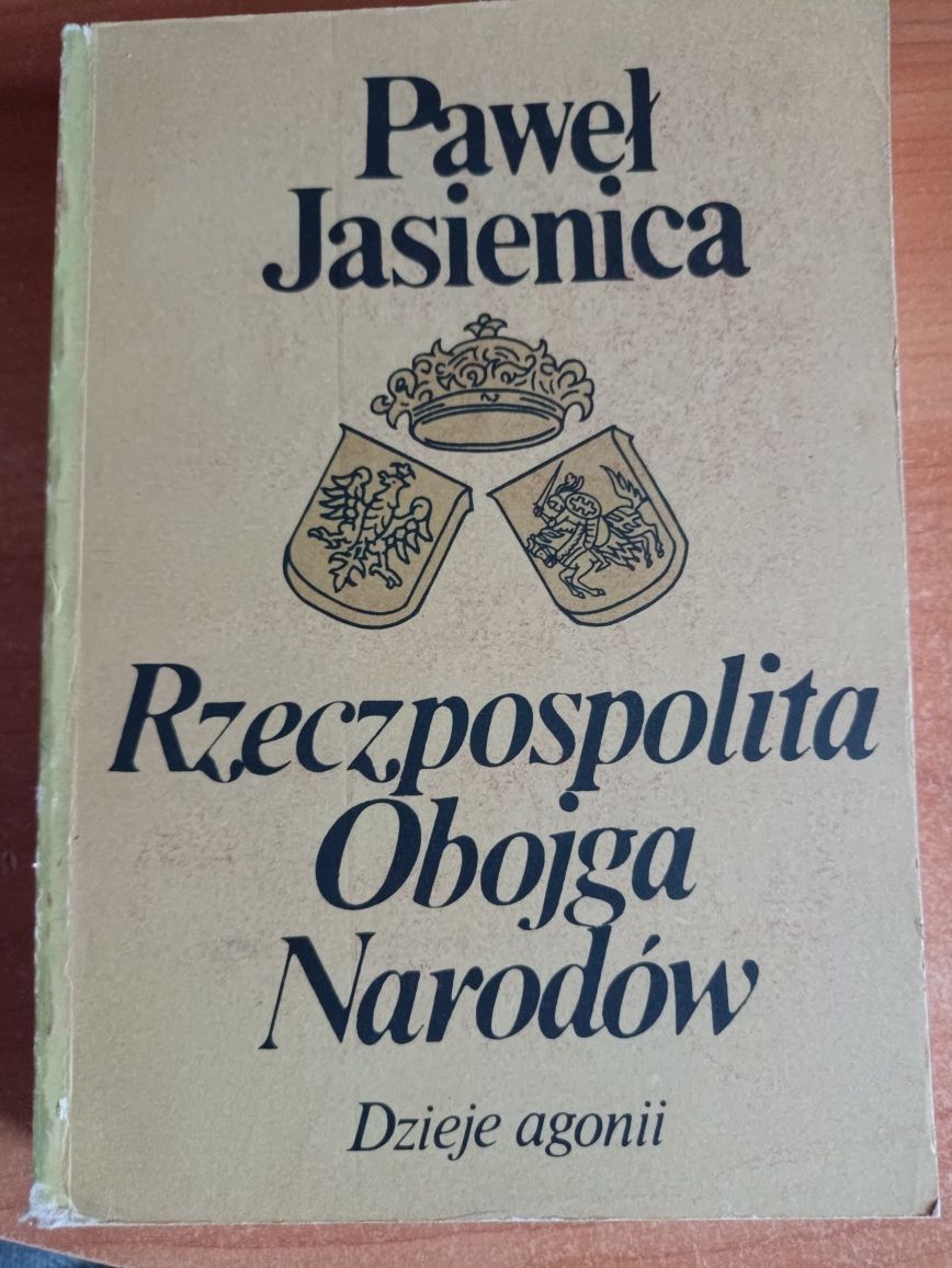 Paweł Jasienica "Rzeczpospolita Obojga Narodów. Dzieje agonii"