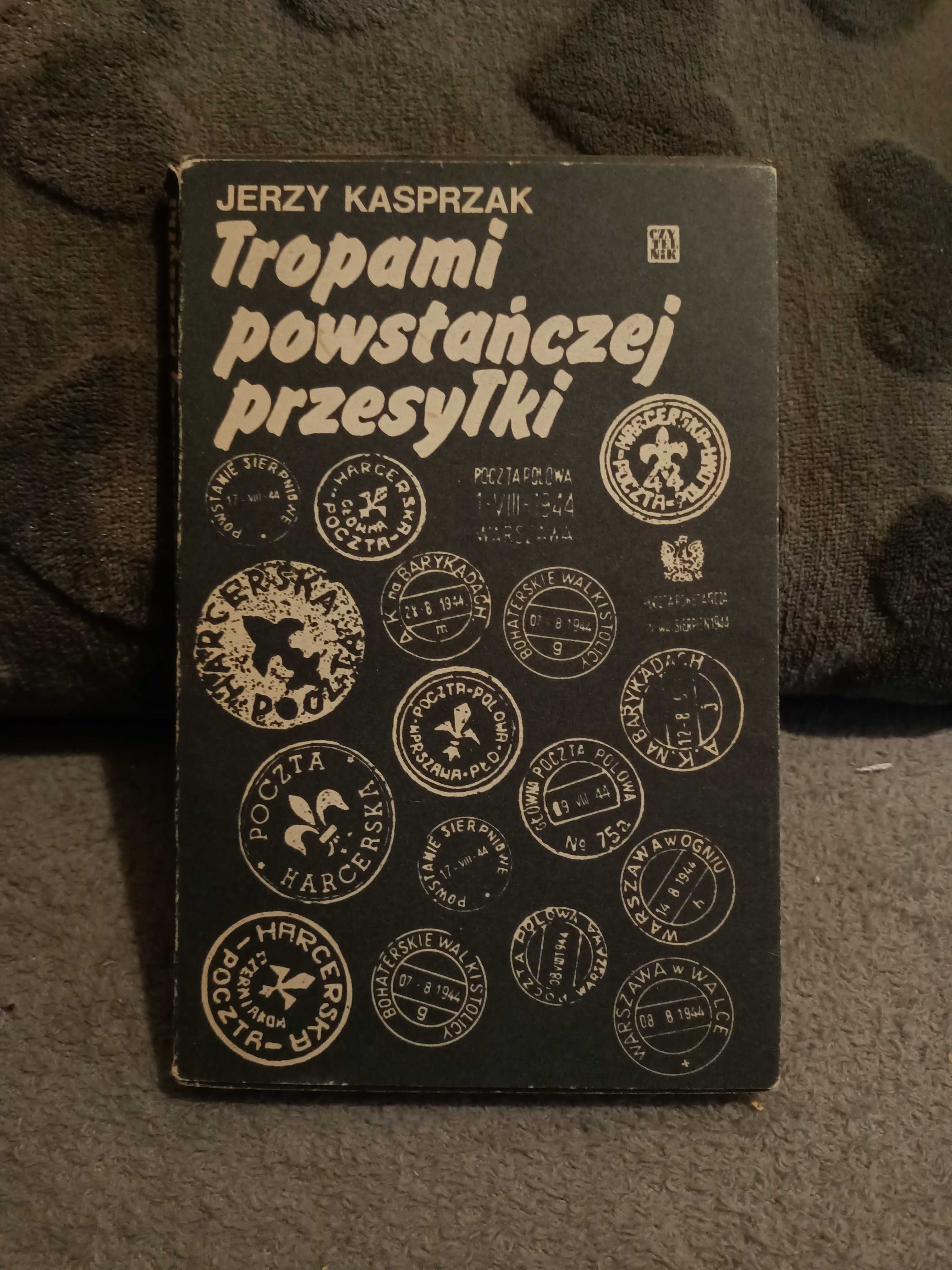 Tropami powstańczej przesyłki. / Kasprzak J.