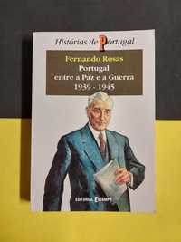 Fernando Roscas - Portugal entre a paz e a guerra 1939/1945