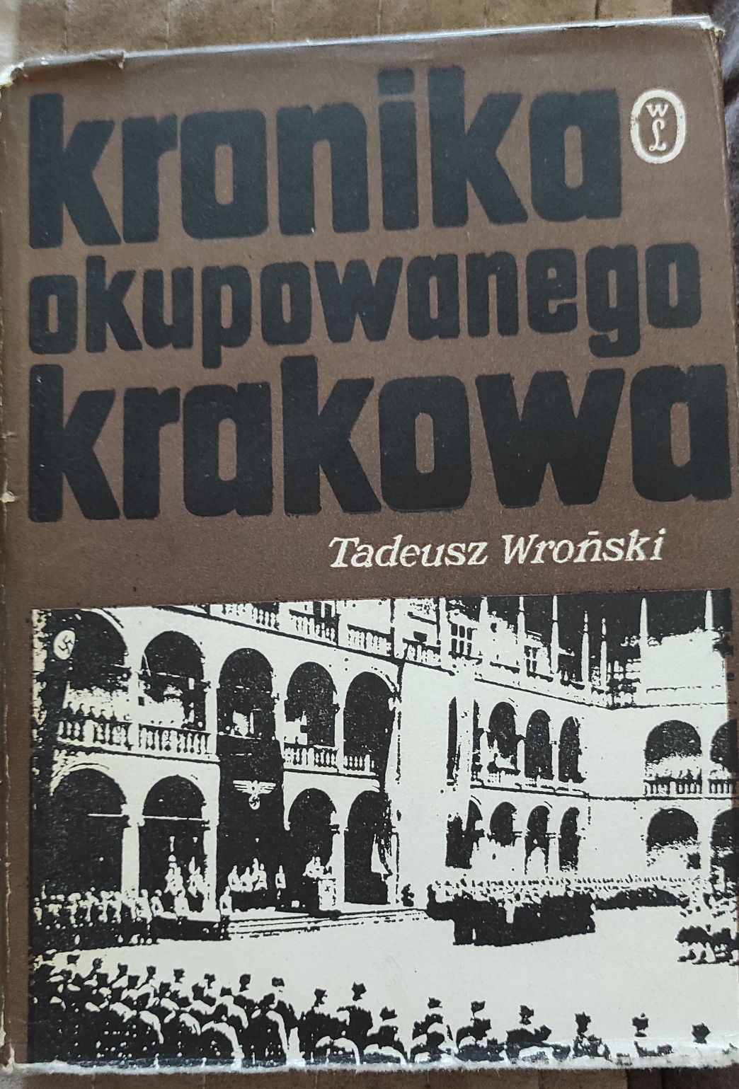 Kronika okupowanego Krakowa Tadeusz Wroński