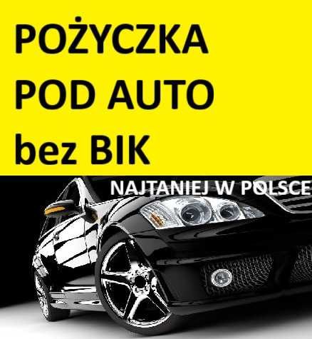 ->POŻYCZKA pod zastaw auta bez BIK i KRD-KREDYT bez BIK-POŻYCZKI