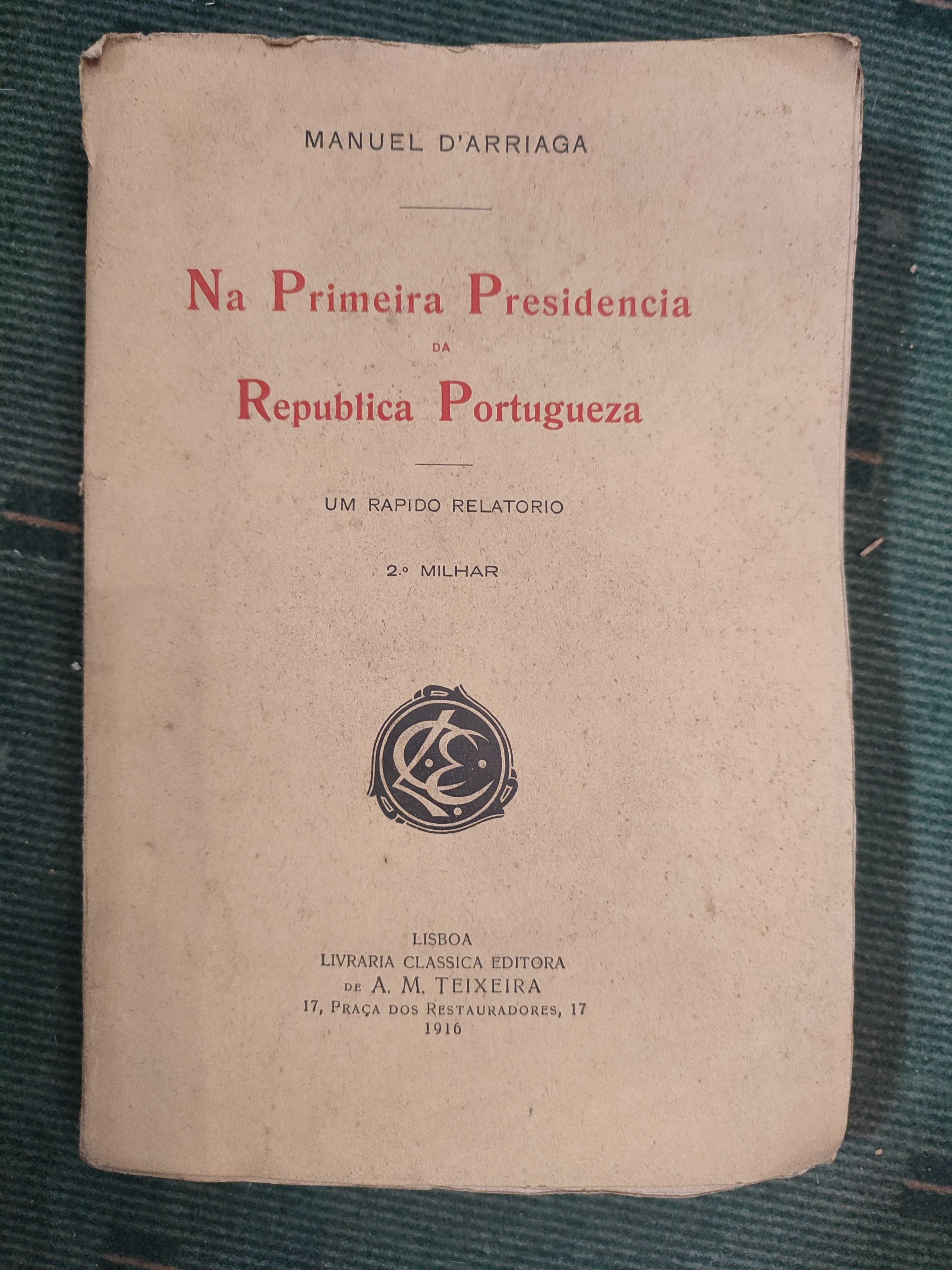 Na Primeira Presidência da República Portugueza-Manuel D'Arriaga, 1916