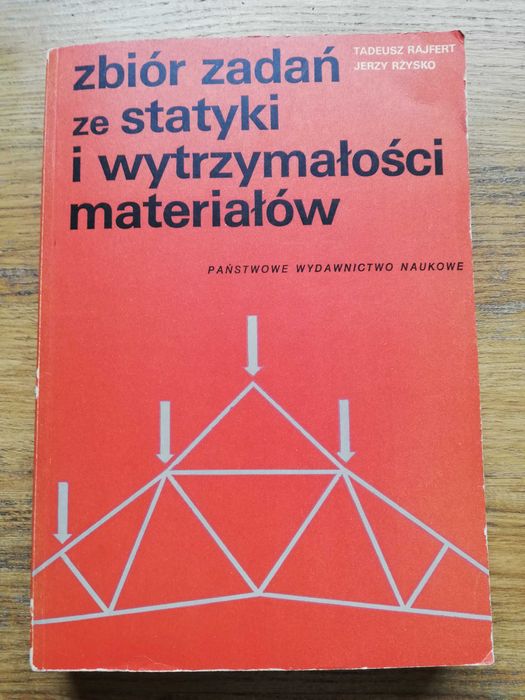 Zbiór zadań ze statyki i wytrzymymałości mat.- T. Rajfert