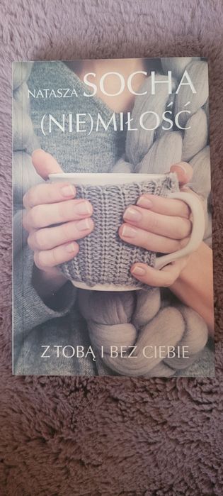 (Nie)miłość. Z tobą i bez ciebie Natasza Socha