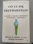 “Co Ci się przydarzyło?”