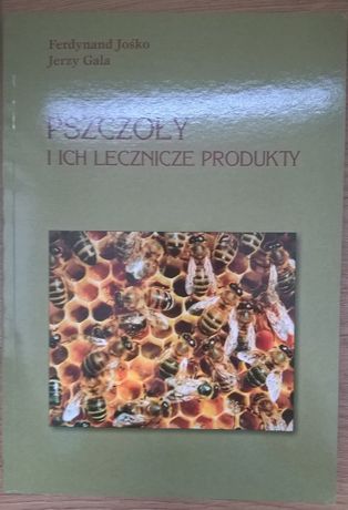 Pszczoły i ich lecznicze produkty, Fernynand Jośko, Jerzy Gala