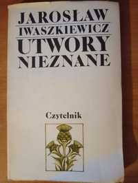 Jarosław Iwaszkiewicz "Utwory nieznane"