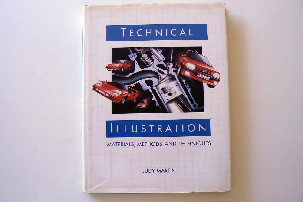 Technical Illustration: Materials, Methods, Techniques - Judy Martin