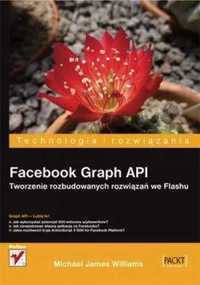 Facebook Graph API. Tw.. rozb. rozwiązań we Flashu - Michael James Wi