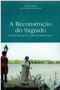 12785

A Reconstrução do Sagrado
de João Monteiro Serrano