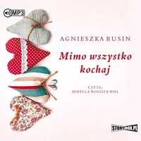 Mimo Wszystko Kochaj. Audiobook, Agnieszka Rusin