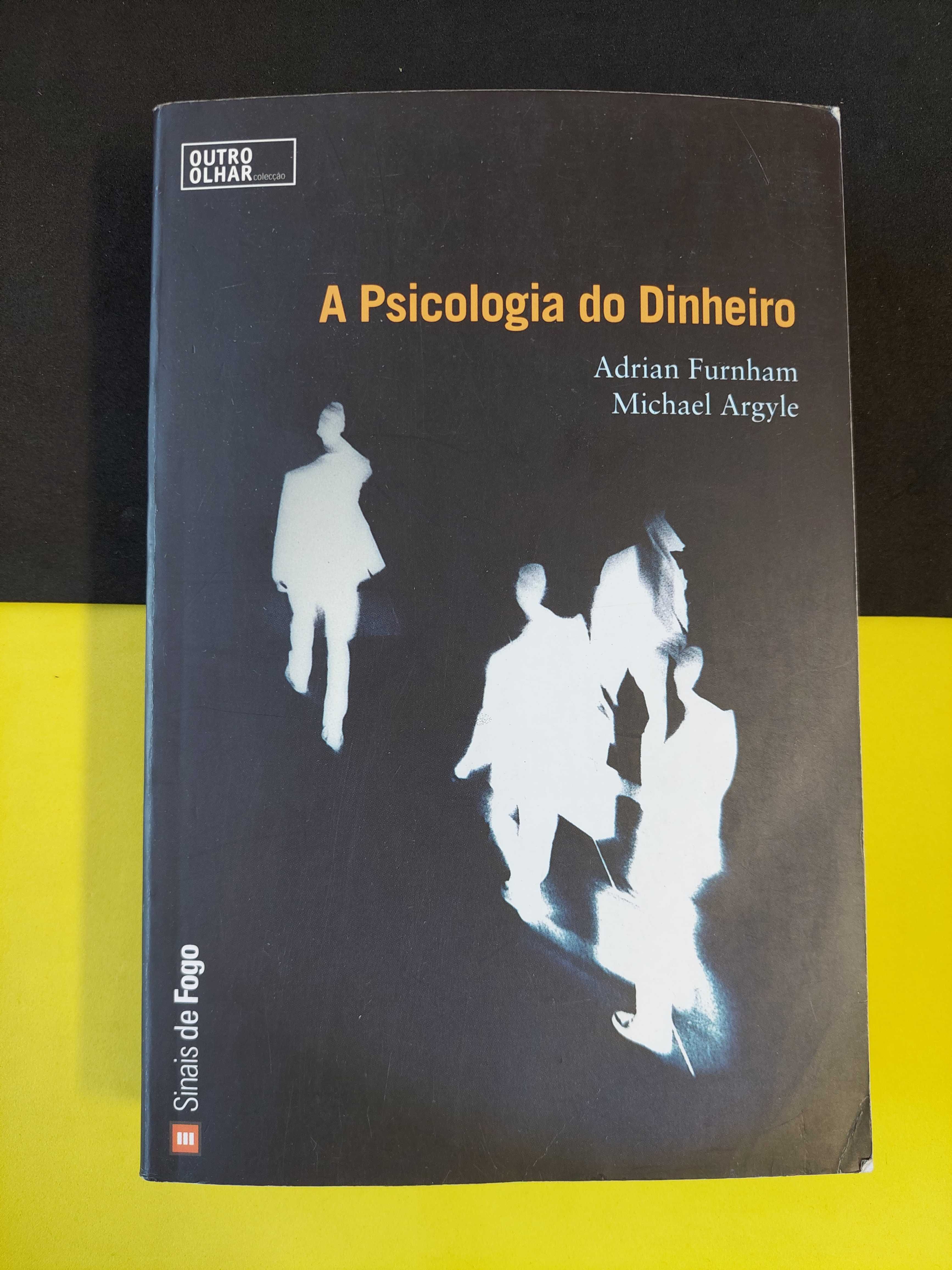 Adrian Furnham, Michael Argyle - A Psicologia do Dinheiro