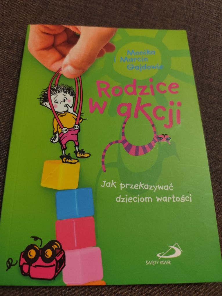 Rodzice w akcji - Jak przekazywać dzieciom wartości M.M. Gajdowie