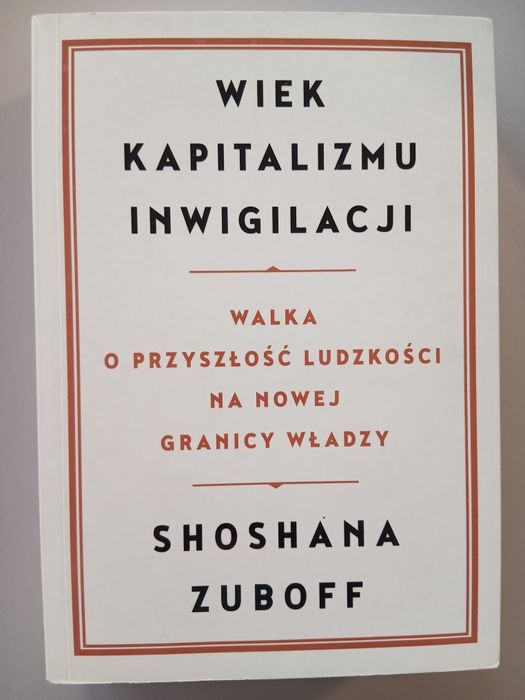 Wiek kapitalizmu inwigilacji - Shoshana Zuboff