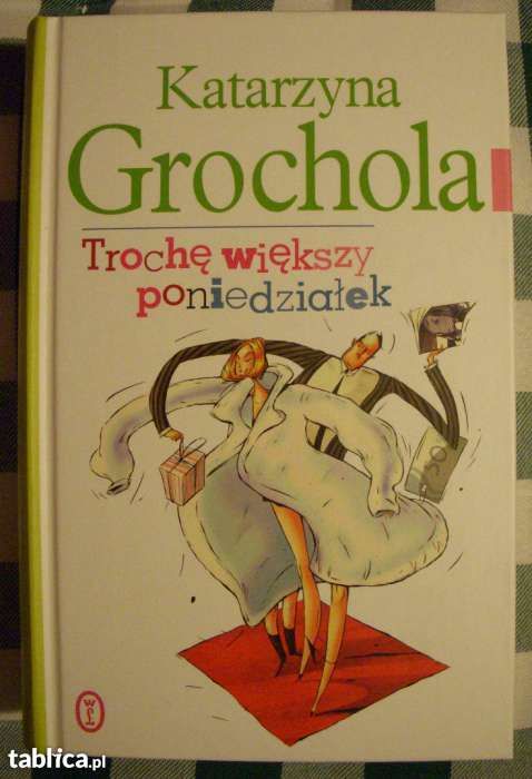 Katarzyna Grochola: Przeznaczeni, Trochę większy poniedziałek, od 10zł