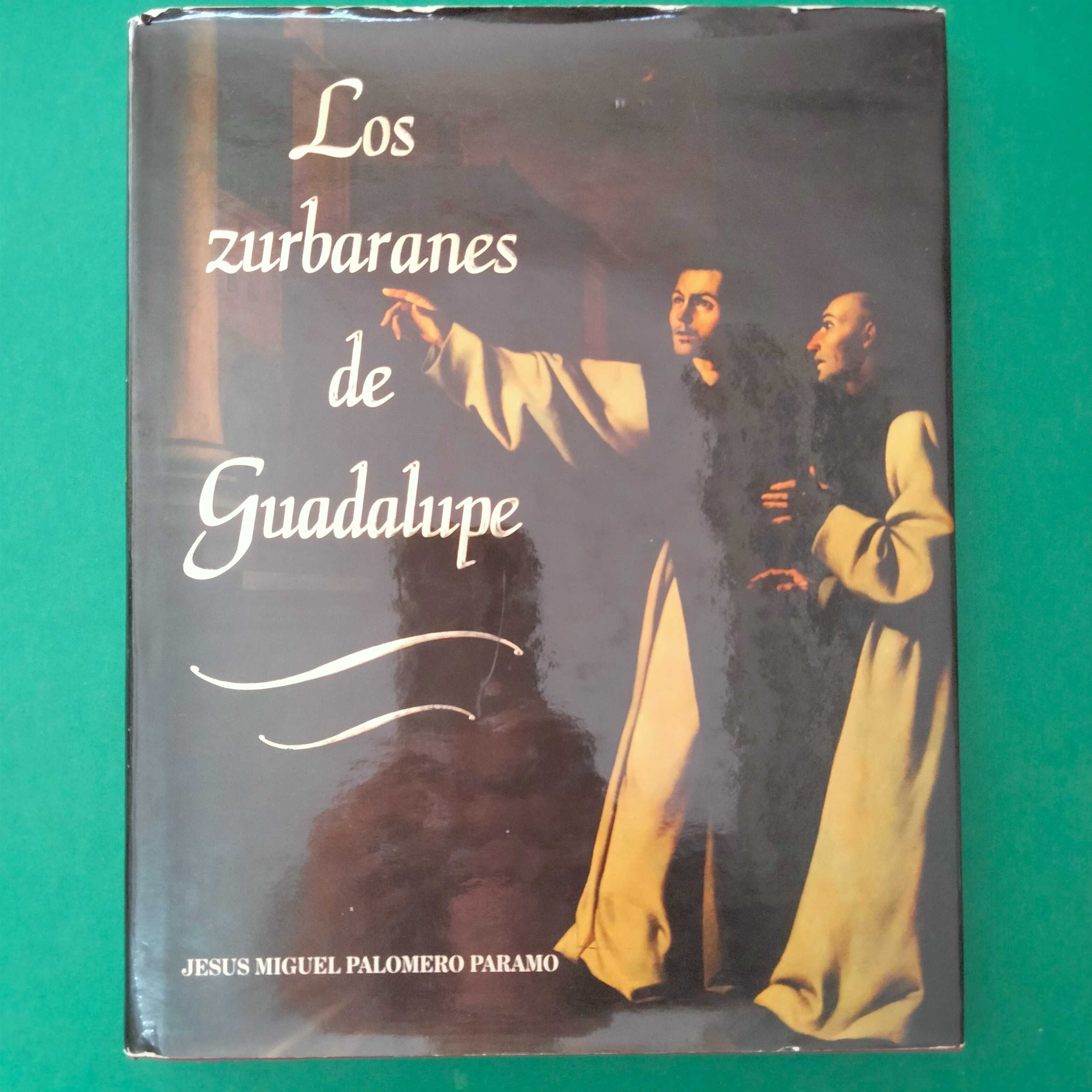 Los Zurbaranes de Guadalupe - Jesus Miguel Palomero Paramo