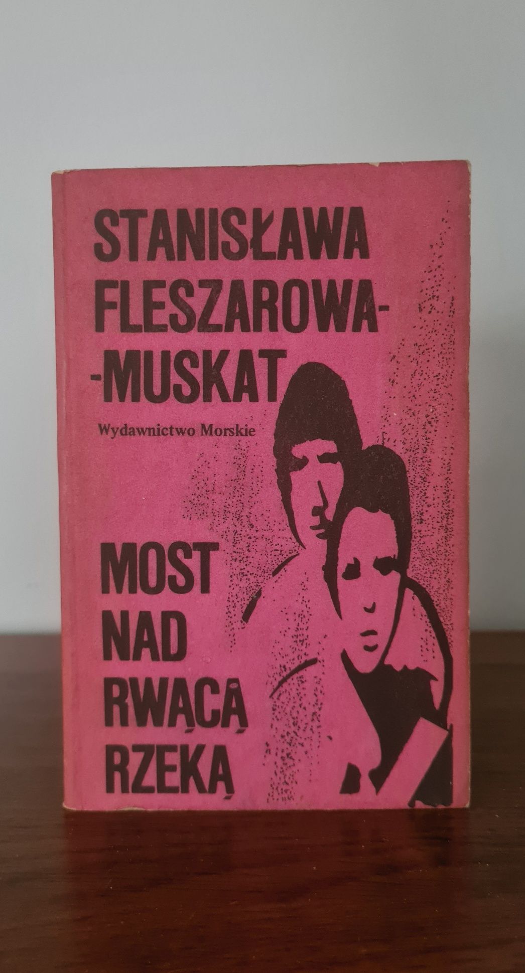 Most nad rwącą rzeką - Stanisława Fleszarowa-Muskat