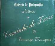 Livro fotográfico de coleção - Caminho de Ferro de Lourenço Marques .