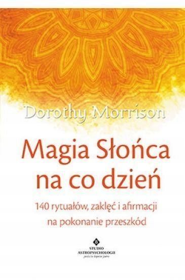 Magia Słońca Na Co Dzień., Dorothy Morrison