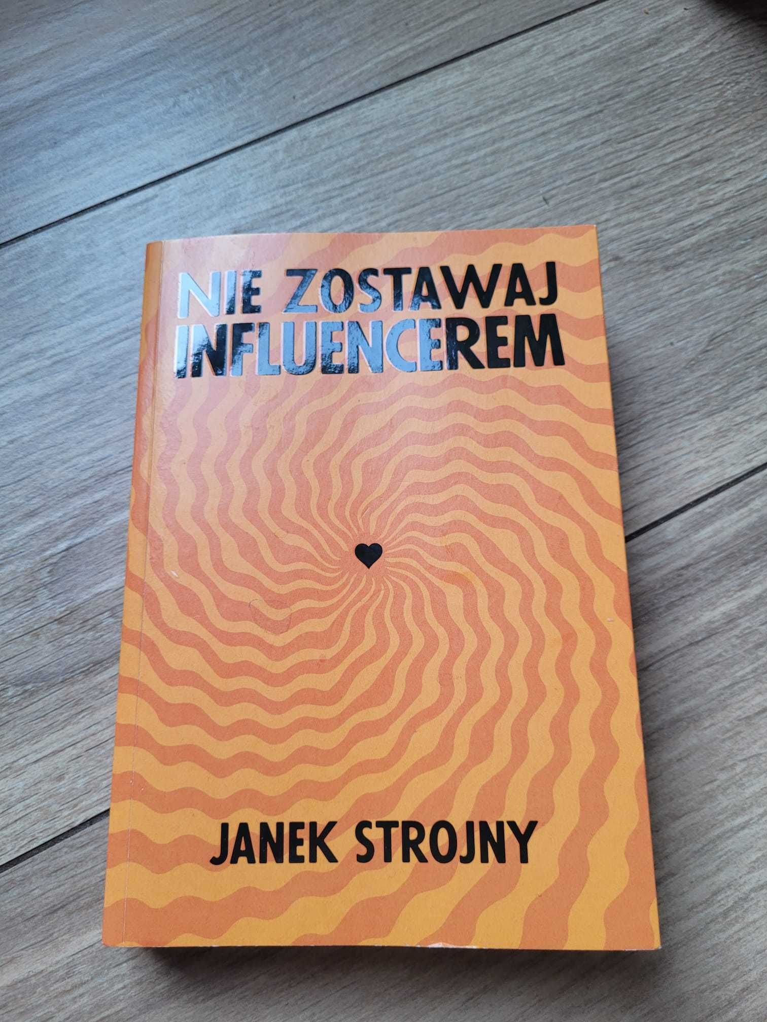 książka Jacek Strojny "Nie zostawaj influencerem"