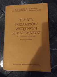 Tematy egzaminów wstępnych z matematyki. Cz. 1 W. Krysicki