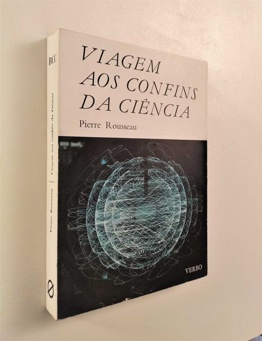Pierre Rousseau - Viagem aos Confins da Ciência