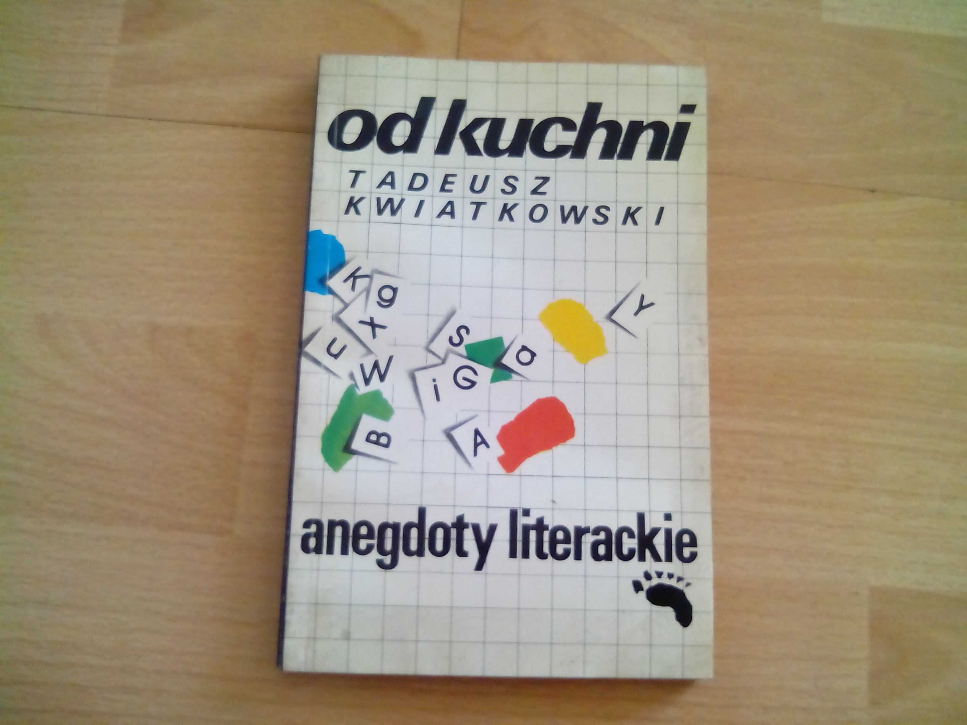 Od kuchni. Anegdoty literackie - Tadeusz Kwiatkowski